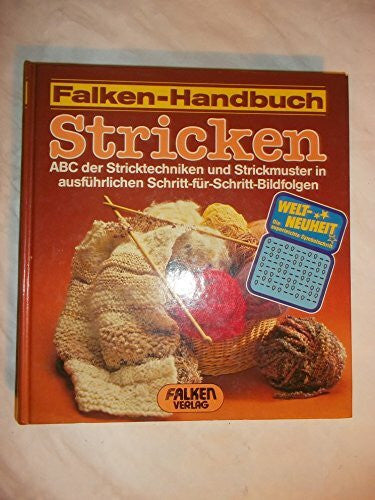 Natter, Maria Falken-Handbuch Stricken. ABC der Stricktechniken und Strickmuster in ausführlichen Schritt-für-Schritt Bildfolgen