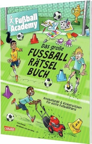 Saße, Jan Fußball Academy: Das große Fußball-Rätselbuch: Knobelspaß und Kickerwissen für echte Fußballfans | Für Kinder ab 9 Jahren