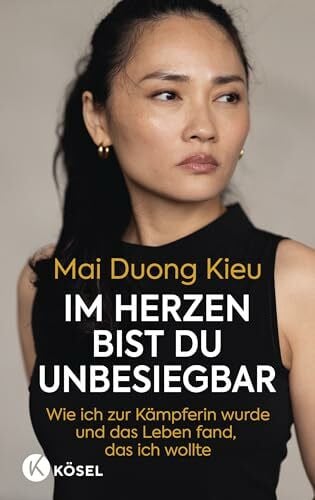 Matlé, Andreas Im Herzen bist du unbesiegbar: Wie ich zur Kämpferin wurde und das Leben fand, das ich wollte - Das erste Buch der beliebten Schauspielerin