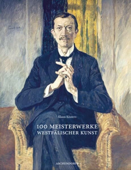 Kösters, Klaus 100 Meisterwerke westfälischer Kunst
