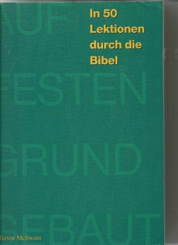 Hagedorn, Georg Auf festen Grund gebaut: In 50 Lektionen durch die Bibel