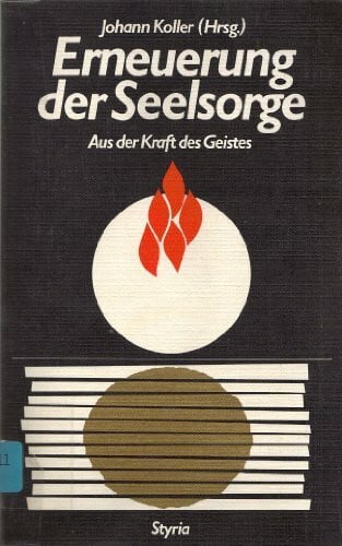 Hrg. Johann Koller Erneuerung der Seelsorge. Aus der Kraft des Geistes