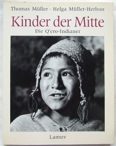 Müller-Herbon, Maria Kinder der Mitte: Die Q'ero-Indianer
