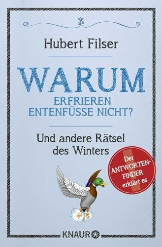 Filser, Hubert Warum erfrieren Entenfüße nicht?: Und andere Rätsel des Winters