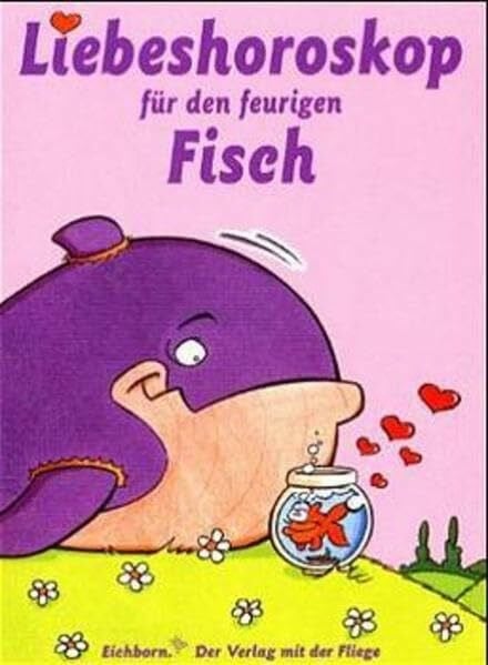Golluch, Norbert Liebeshoroskop für den feurigen Fisch