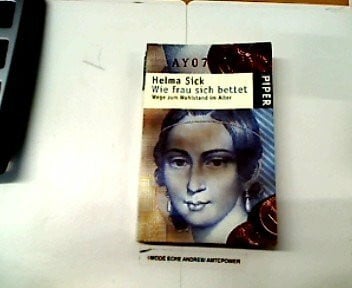 Sick, Helma Wie frau sich bettet: Wege zum Wohlstand im Alter (Piper Taschenbuch, Band 2864)