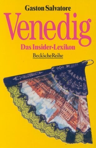 Salvatore, Gaston Venedig: Das Insider-Lexikon (Beck'sche Reihe)