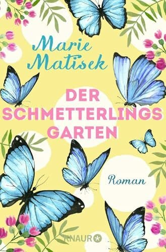 Matisek, Marie Der Schmetterlingsgarten: Roman (Die Capri-Reihe, Band 1)