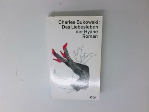 Bukowski, Charles DAS LIEBESLEBEN DER HYÄNE: Roman (dtv Literatur)