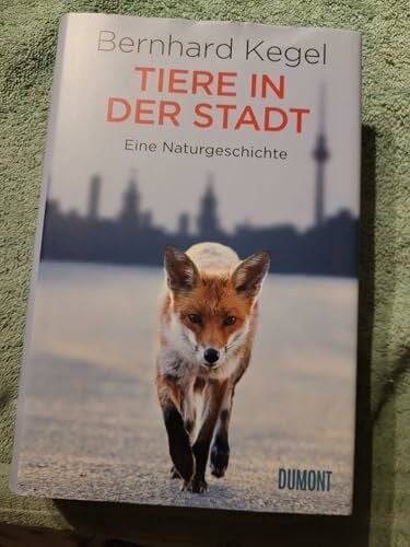 Kegel, Bernhard Tiere in der Stadt: Eine Naturgeschichte