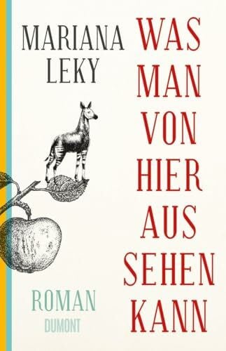Leky, Mariana Was man von hier aus sehen kann: Roman