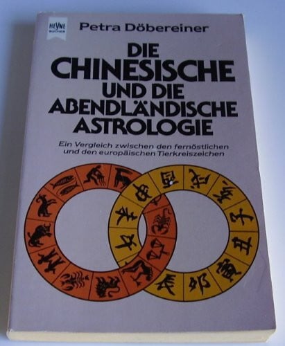 Döbereiner, Petra Die chinesische und die abendländische Astrologie