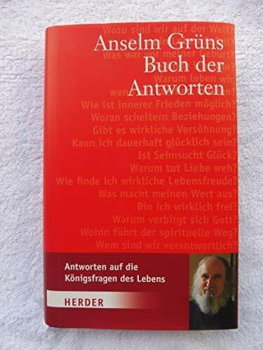 Grün, Anselm Anselm Grüns Buch der Antworten: Antworten auf die Königsfragen des Lebens