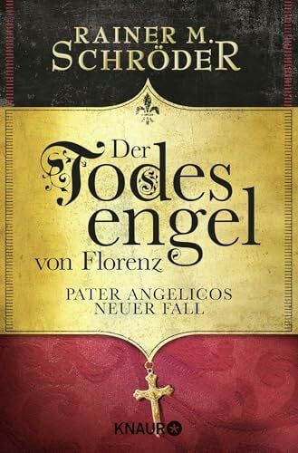 Schröder, Rainer M. Der Todesengel von Florenz: Pater Angelicos neuer Fall (Pater Angelico ermittelt, Band 2)