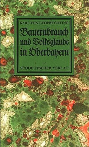 Leoprechting, Karl von: Bauernbrauch und Volksglaube in Oberbayern