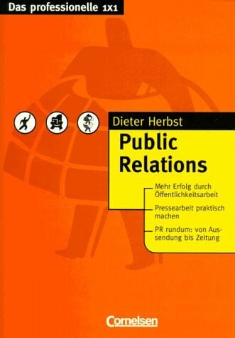 Herbst, Prof. Dr. Dieter Georg Das professionelle 1 x 1: Public Relations
