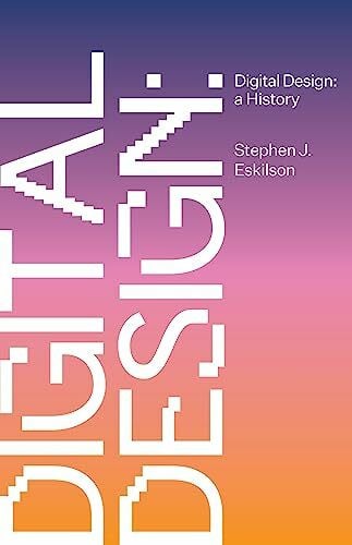 Eskilson, Stephen J. Digital Design: A History