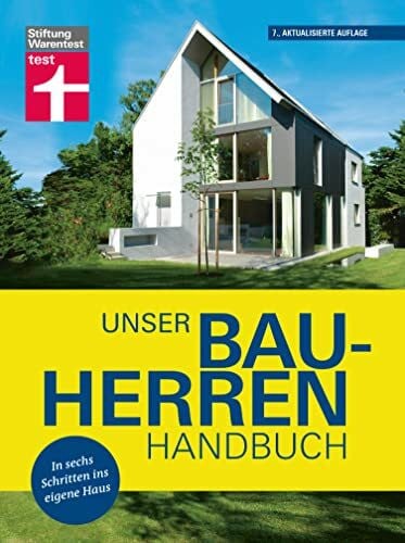Meurer, Karsten Unser Bauherren-Handbuch: Mit jedem Kapitel dem Traum vom Eigenheim ein Stück näher kommen - Wohnwünsche - Finanzierung - Grundstück- und Haussuche - Bauplanung: In sechs Schritten ins eigene Haus