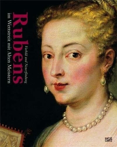 Quaeitzsch, Christian Rubens im Wettstreit mit Alten Meistern: Vorbild und Neuerfindung: Katalog zur Ausstellung in der Alten Pinakothek München, 2009/2010. Hrsg.: Bayer. Staatsgemäldesammlungen, München