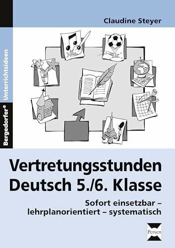 Steyer, Claudine Vertretungsstunden Deutsch 5./6. Klasse: Sofort einsetzbar - lehrplanorientiert - systematisch