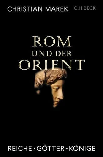 Marek, Christian Rom und der Orient: Reiche, Götter, Könige