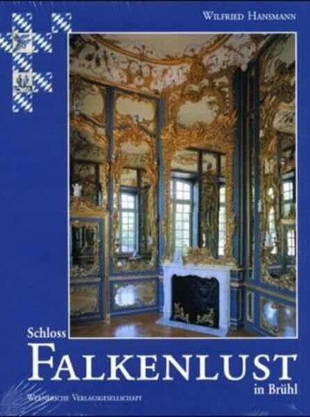 Monheim, Florian Die Schlösser Augustusburg und Falkenlust in Brühl: Schloss Augustusburg in Brühl /Schloss Falkenlust in Brühl (Beiträge zu den Bau- und Kunstdenkmälern im Rheinland)