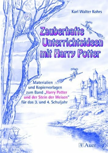 Kohrs, Karl Walter Zauberhafte Unterrichtsideen mit Harry Potter: Materialien und Kopiervorlagen zum Band (3. und 4. Klasse)