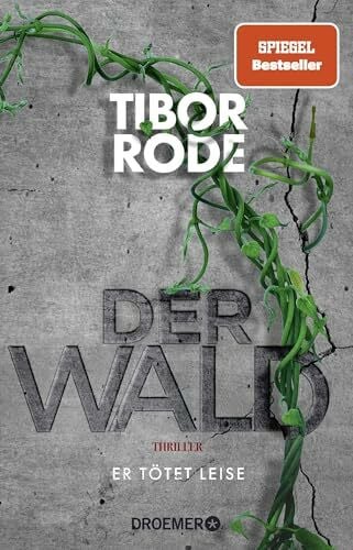 Rode, Tibor Der Wald: Er tötet leise. Thriller | Mensch, Technik und Natur - Spannender What-if-Thriller