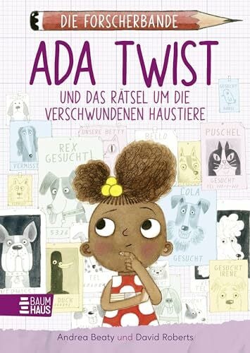 Weingran, Katrin Die Forscherbande: Ada Twist und das Rätsel um die verschwundenen Haustiere: Ein spannender Kinderkrimi zum Miträtseln ab 8 Jahren, der spielerisch Wissen vermittelt. Lesen. Fragen. Nachdenken.