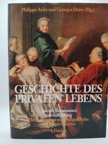 ariÞs/duby (hg.) Geschichte des privaten Lebens, 5 Bde., Bd.3, Von der Renaissance zur Aufklärung