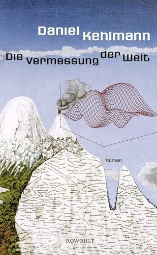 Kehlmann, Daniel Die Vermessung der Welt. Roman