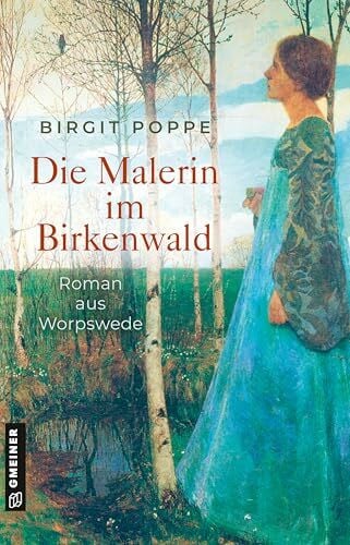 Poppe, Birgit Die Malerin im Birkenwald: Roman aus Worpswede