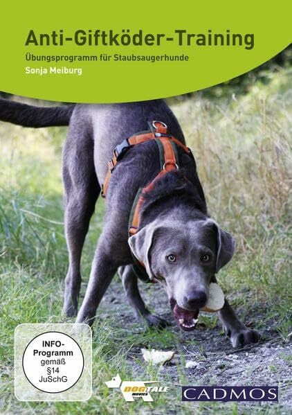 Sonja Meiburg Anti-Giftköder-Training: Übungsprogramm für Staubsauger-Hunde