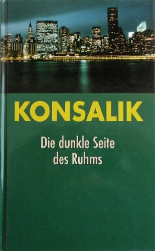 Konsalik Die dunkle Seite des Ruhms