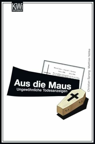 Sprang, Dr. Christian Aus die Maus: Ungewöhnliche Todesanzeigen