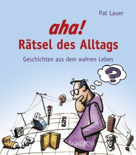 Lauer, Pat Aha! Rätsel des Alltags: Geschichten aus dem wahren Leben
