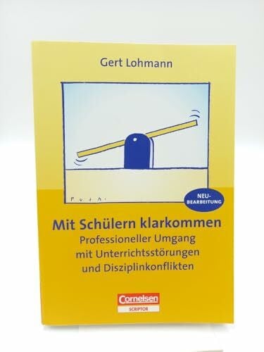 Lohmann, Gert Praxisbuch: Mit Schülern klarkommen - Professioneller Umgang mit Unterrichtsstörungen und Disziplinkonflikten