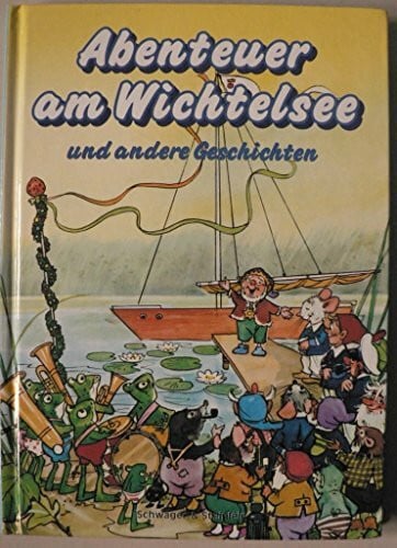 Schönwalter, Horst Abenteuer am Wichtelsee