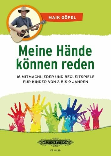 Göpel, Maik Meine Hände können reden: 16 Mitmachlieder und Begleitspiele für Kinder von 3 bis 9 Jahren