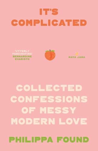 Found, Philippa It’s Complicated: The new book from the viral sensation Instagram account Lockdown Love Stories: anonymous confessions navigating romance, heartbreak, friendships and sex