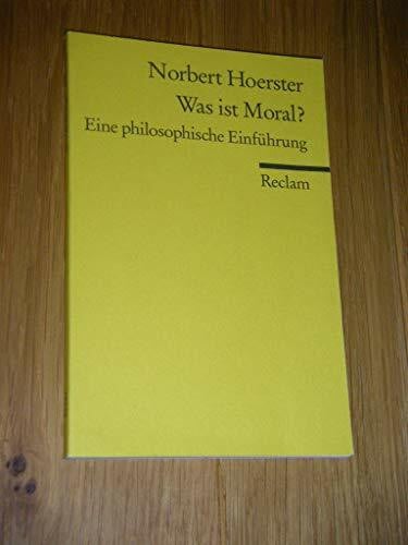 Hoerster, Norbert Was ist Moral?: Eine philosophische Einführung