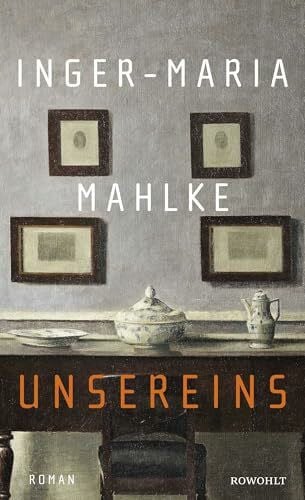 Mahlke, Inger-Maria Unsereins: Eine epische Familiengeschichte | Der neue Roman der Buchpreisträgerin
