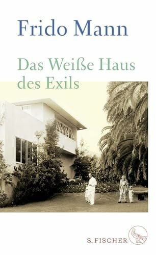 Mann, Frido Das Weiße Haus des Exils
