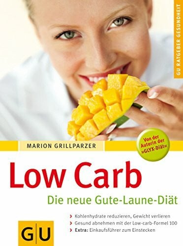 Grillparzer, Marion Low Carb. Die neue Gute-Laune-Diät