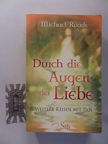 Roads, Michael Durch die Augen der Liebe: Weitere Reisen mit Pan