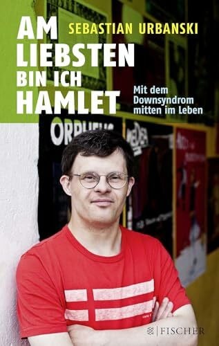 Urbanski, Bettina Am liebsten bin ich Hamlet: Mit dem Downsyndrom mitten im Leben (Fischer Paperback)
