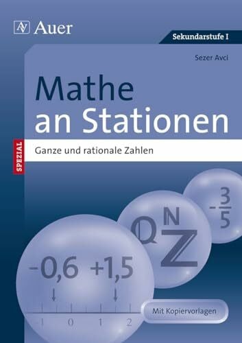 Avci, Sezer Mathe an Stationen Ganze und rationale Zahlen: Übungsmaterial zu den Kernthemen der Bildungsstandards (6. und 7. Klasse) (Stationentraining Sek. Mathematik)