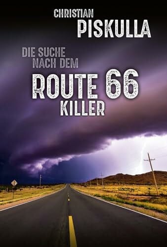 Piskulla, Christian Die Suche nach dem Route 66 Killer