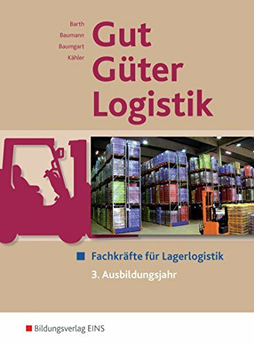 Baumann, Gerd Gut - Güter - Logistik: Fachlageristen und Fachkräfte für Lagerlogistik: 3. Ausbildungsjahr Schülerband