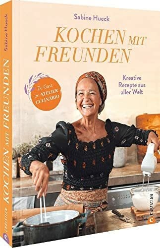 Adam, Carina Kochbuch – Kochen mit Freunden: Kreative Rezepte aus aller Welt. Südamerikanische und südostasiatische Küche mit regionalem Twist. Zu Gast im Atelier Culinário.